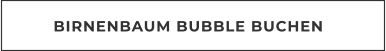 BIRNENBAUM BUBBLE BUCHEN