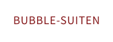 BUBBLE-SUITEN